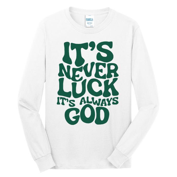 ItS Never Luck ItS Always God Tall Long Sleeve T-Shirt