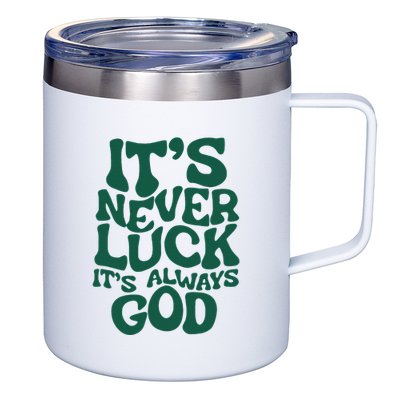 ItS Never Luck ItS Always God 12oz Stainless Steel Coffee Mug