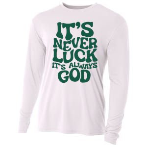 ItS Never Luck ItS Always God Cooling Performance Long Sleeve Crew