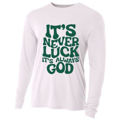 ItS Never Luck ItS Always God Cooling Performance Long Sleeve Crew