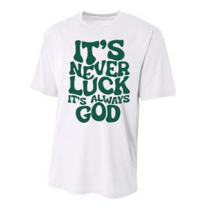 ItS Never Luck ItS Always God Performance Sprint T-Shirt