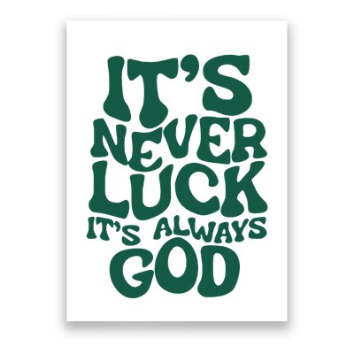 ItS Never Luck ItS Always God Poster