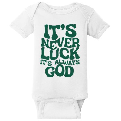ItS Never Luck ItS Always God Baby Bodysuit