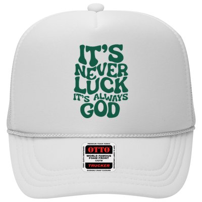 ItS Never Luck ItS Always God Trucker Hat