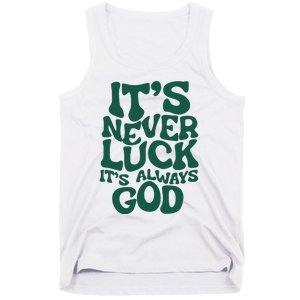 ItS Never Luck ItS Always God Tank Top