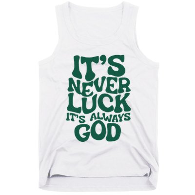 ItS Never Luck ItS Always God Tank Top