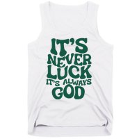 ItS Never Luck ItS Always God Tank Top