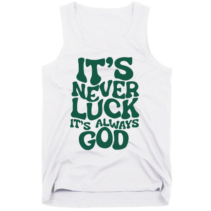 ItS Never Luck ItS Always God Tank Top