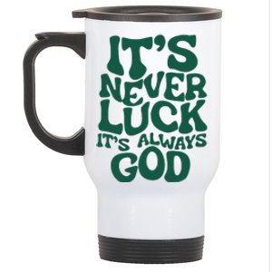 ItS Never Luck ItS Always God Stainless Steel Travel Mug