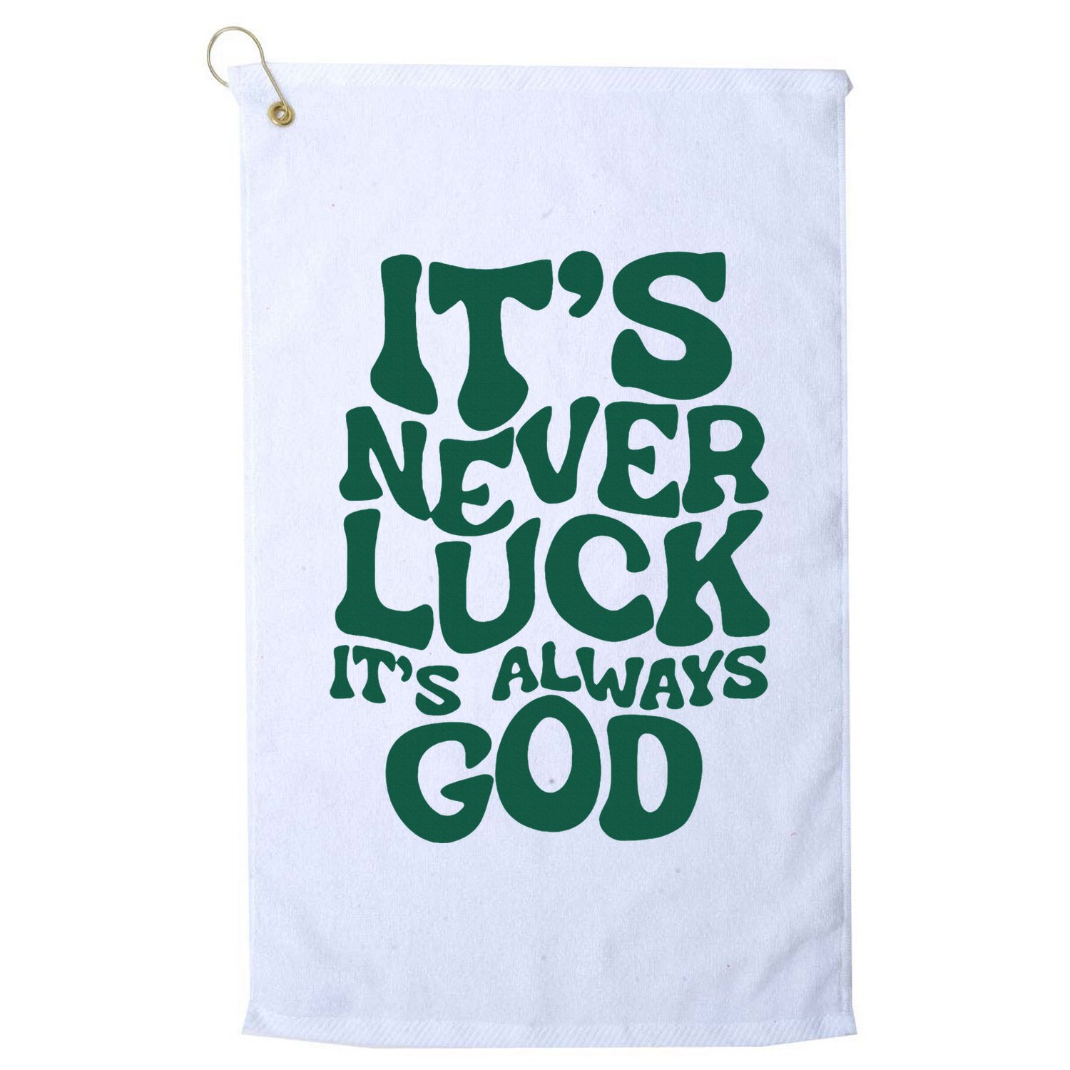 ItS Never Luck ItS Always God Golf Towel