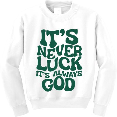 ItS Never Luck ItS Always God Kids Sweatshirt