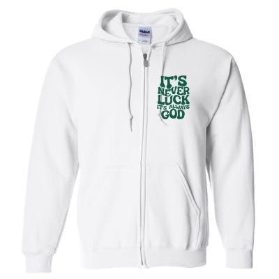 ItS Never Luck ItS Always God Full Zip Hoodie