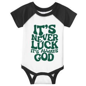 ItS Never Luck ItS Always God Infant Baby Jersey Bodysuit