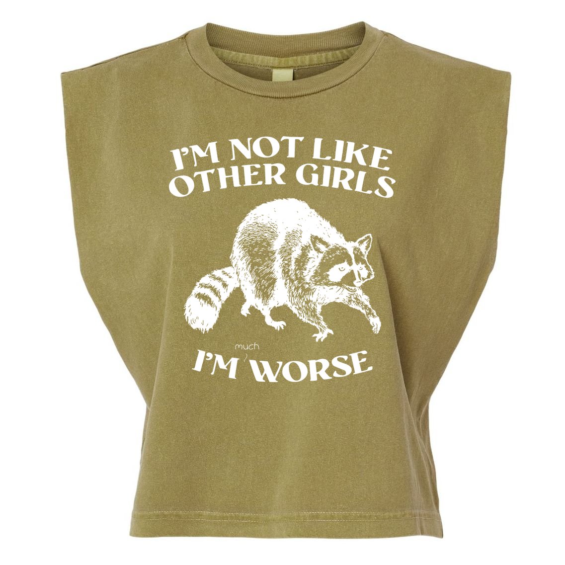 Im Not Like Other Girls Im Much Worse Possum Garment-Dyed Women's Muscle Tee