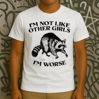 Im Not Like Other Girls Im Much Worse Possum T-Shirt