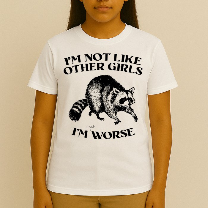 Im Not Like Other Girls Im Much Worse Possum T-Shirt