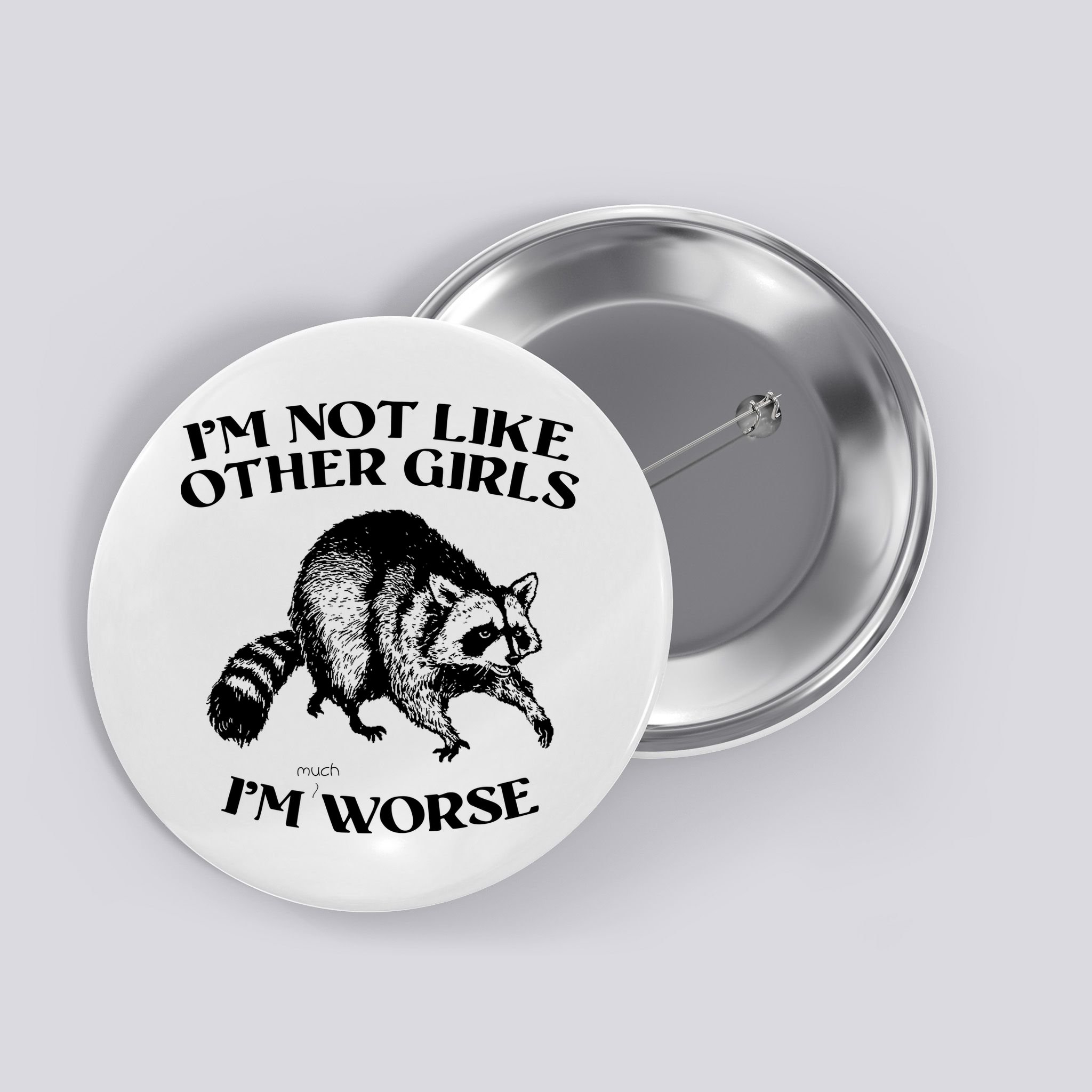 Im Not Like Other Girls Im Much Worse Possum Button