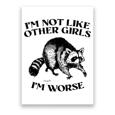 Im Not Like Other Girls Im Much Worse Possum Poster