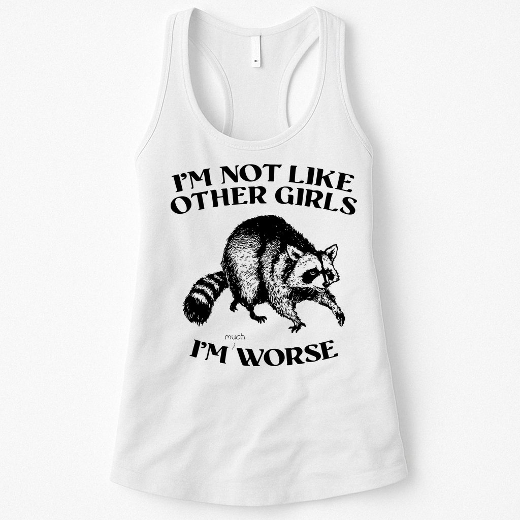 Im Not Like Other Girls Im Much Worse Possum Womens Tank Top