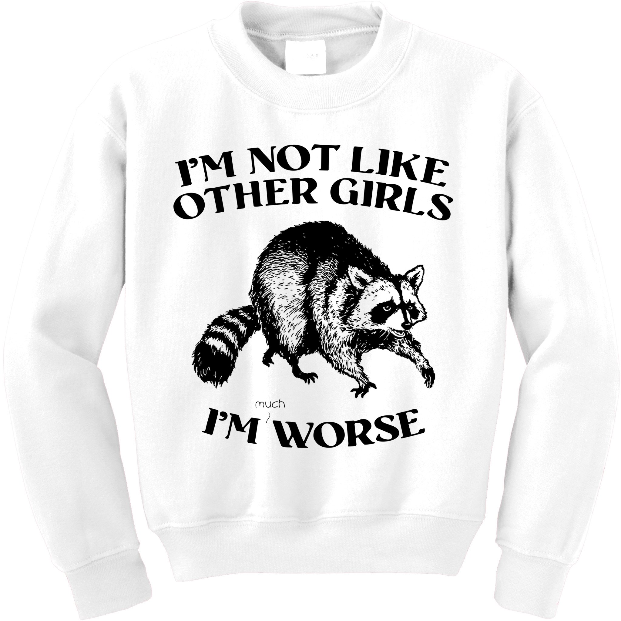 Im Not Like Other Girls Im Much Worse Possum Kids Sweatshirt