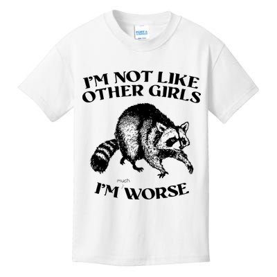 Im Not Like Other Girls Im Much Worse Possum Kids T-Shirt