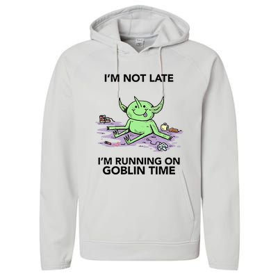 IM Not Late IM Running On Goblin Time Performance Fleece Hoodie