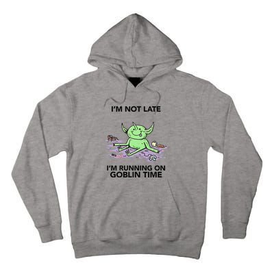 IM Not Late IM Running On Goblin Time Tall Hoodie