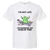 IM Not Late IM Running On Goblin Time Garment-Dyed Heavyweight T-Shirt