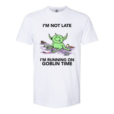 IM Not Late IM Running On Goblin Time Softstyle CVC T-Shirt