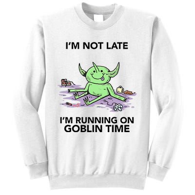 IM Not Late IM Running On Goblin Time Sweatshirt