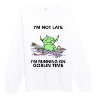 IM Not Late IM Running On Goblin Time Premium Crewneck Sweatshirt