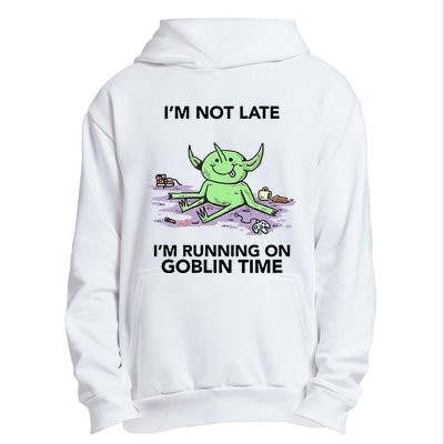 IM Not Late IM Running On Goblin Time Urban Pullover Hoodie