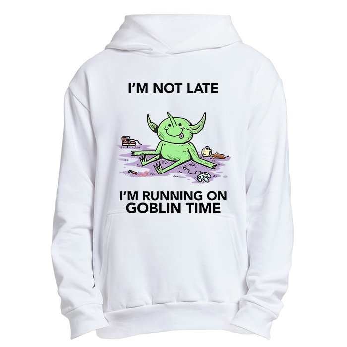 IM Not Late IM Running On Goblin Time Urban Pullover Hoodie