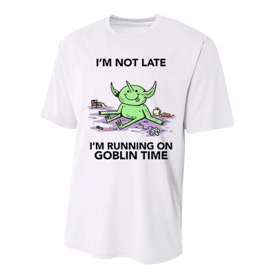 IM Not Late IM Running On Goblin Time Performance Sprint T-Shirt