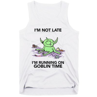 IM Not Late IM Running On Goblin Time Tank Top