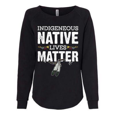 Indigenous Native Lives Matter Native American Day Indian Great Gift Womens California Wash Sweatshirt