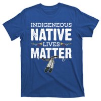 Indigenous Native Lives Matter Native American Day Indian Great Gift T-Shirt