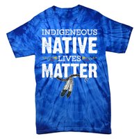 Indigenous Native Lives Matter Native American Day Indian Great Gift Tie-Dye T-Shirt