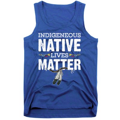 Indigenous Native Lives Matter Native American Day Indian Great Gift Tank Top