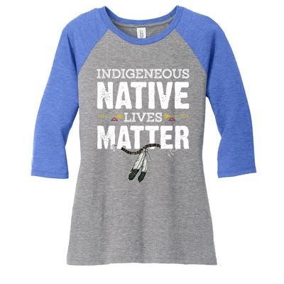 Indigenous Native Lives Matter Native American Day Indian Great Gift Women's Tri-Blend 3/4-Sleeve Raglan Shirt