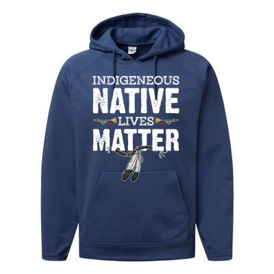 Indigenous Native Lives Matter Native American Day Indian Great Gift Performance Fleece Hoodie