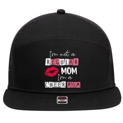 Im Not Like A Regular Mom Im A Cheer Mom 7 Panel Mesh Trucker Snapback Hat