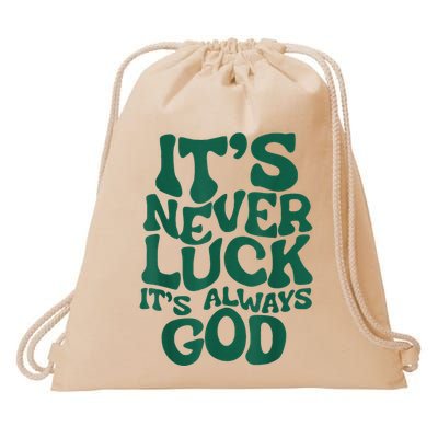 ItS Never Luck ItS Always God Drawstring Bag