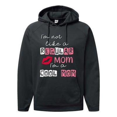 IM Not Like A Regular Mom IM A Cool Mom Design For Mom Performance Fleece Hoodie