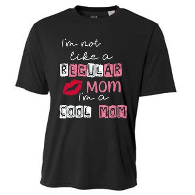 IM Not Like A Regular Mom IM A Cool Mom Design For Mom Cooling Performance Crew T-Shirt