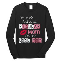 IM Not Like A Regular Mom IM A Cool Mom Design For Mom Long Sleeve Shirt