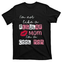 IM Not Like A Regular Mom IM A Cool Mom Design For Mom T-Shirt