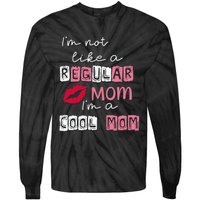 IM Not Like A Regular Mom IM A Cool Mom Design For Mom Tie-Dye Long Sleeve Shirt