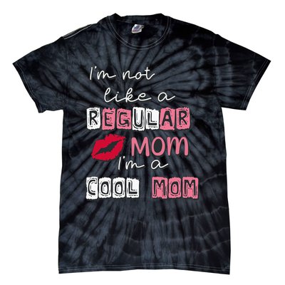 IM Not Like A Regular Mom IM A Cool Mom Design For Mom Tie-Dye T-Shirt