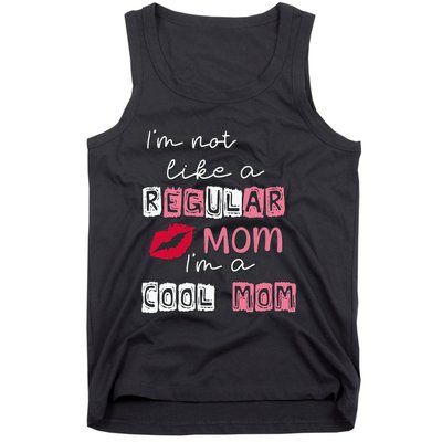 IM Not Like A Regular Mom IM A Cool Mom Design For Mom Tank Top